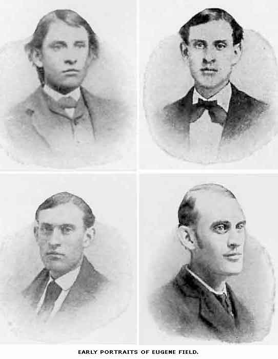 EARLY
PORTRAITS OF EUGENE FIELD.
