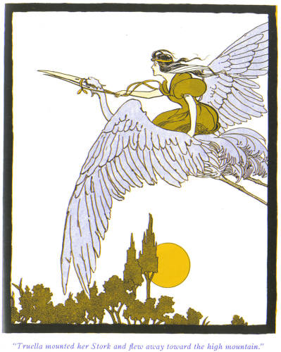 "Truella mounted her Stork and flew away toward the high
mountain."