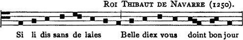 ROI�THIBAUT�DE�NAVARRE�(1250).
 [Illustration:�Si�li�dis�sans�de�laies�|
 Belle�diex�vous�doint�bon�jour]