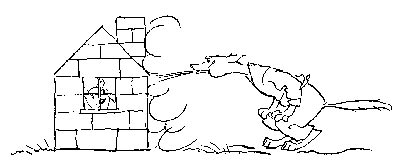 Well! he huffed and he puffed ... but he could not blow the house
down