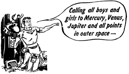 Calling all boys and girls to Mercury, Venus, Jupiter and all points in outer space&mdash;