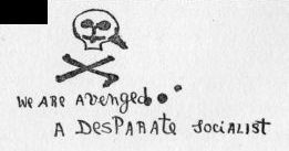 Skull and Crossbones captioned "We are avenged.  A Desparate Socialist"