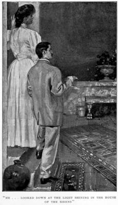 "HE ... LOOKED DOWN AT THE LIGHT SHINING IN THE HOUSE
OF THE SIRENS"