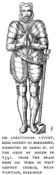 SIR CHRISTOPHER LYTCOT, HIGH SHERIFF OF BERKSHIRE,
KNIGHTED BY HENRI IV. AT THE SIEGE OF ROUEN IN 1591. FROM THE BRASS
UPON HIS TOMB IN WEST HANNEY CHURCH, NEAR WANTAGE, BERKSHIRE