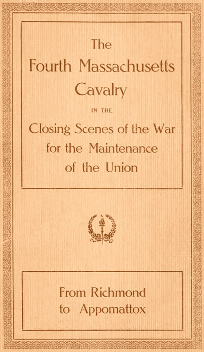 The Fourth Massachusetts Cavalry in the Closing Scenes of the War for the Maintenance of the Union