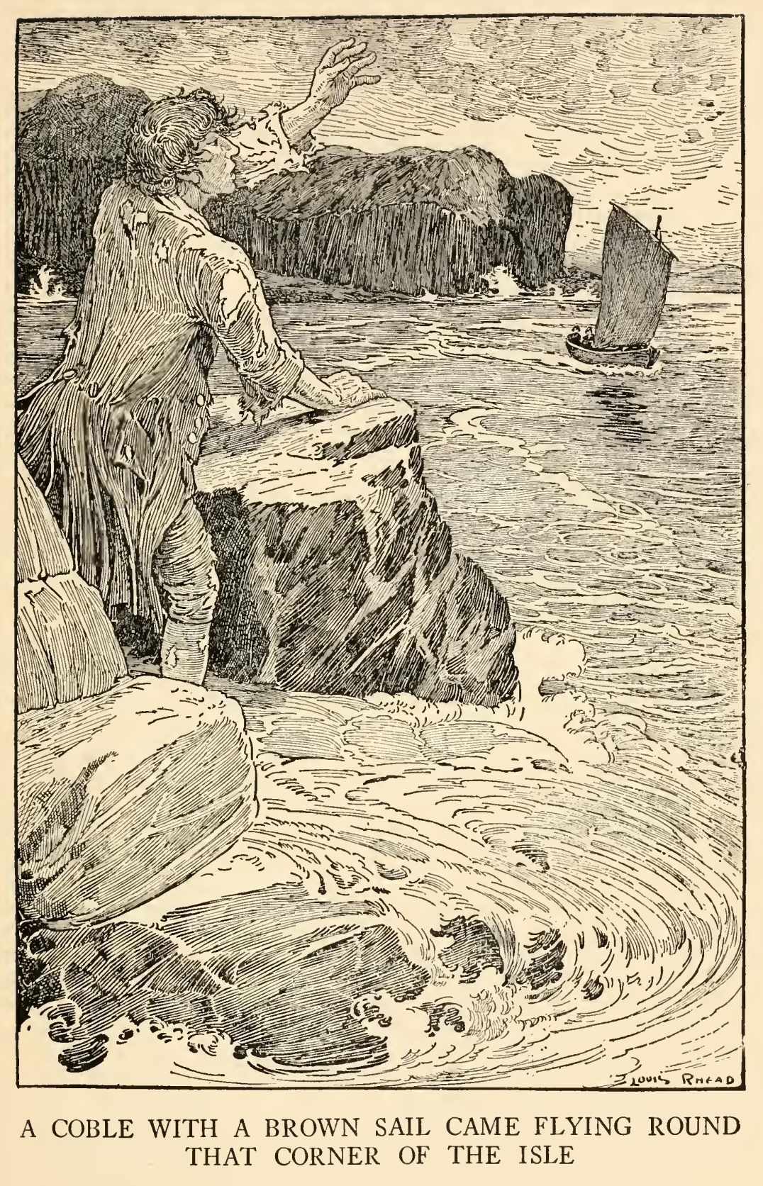 A coble with a brown sail
came flying round that corner of the isle