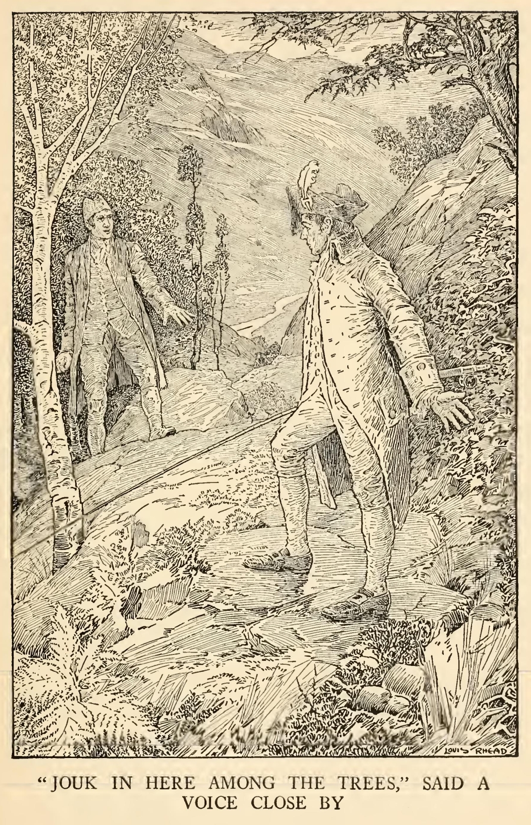 Jouk in here among the
trees, said a voice close by