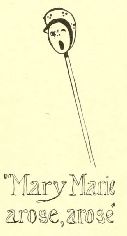 “Mary Marie
arose, arose”