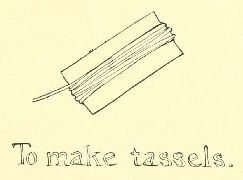 To make tassels.