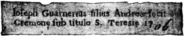 Ioseph Guarnerius filius Andre&aelig; fecit Cremone sub titulo S. Teresie 1706