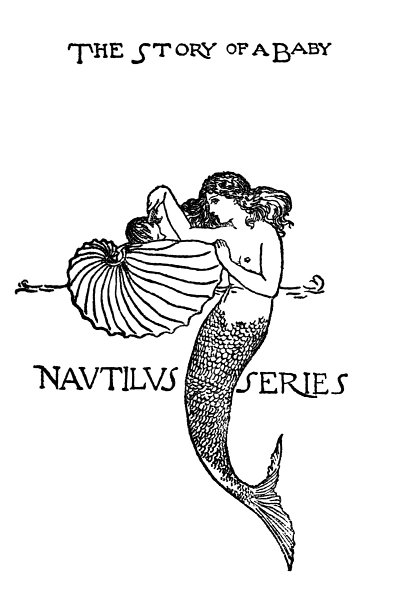 [Half title:
   The Story of a Baby
   NAVTILVS SERIES]