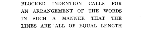 #BLOCKED  INDENTION CALLS  FOR
 AN  ARRANGEMENT OF THE  WORDS
 IN  SUCH A  MANNER  THAT  THE
 LINES ARE ALL OF EQUAL LENGTH#