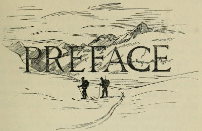Decorative
heading: the word PREFACE superimposed on a drawing of skiers making
their way across a mountain landscape