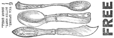 6 TEA SPOONS.
  1 BUTTER KNIFE.
  1 SUGAR SHELL.  FREE