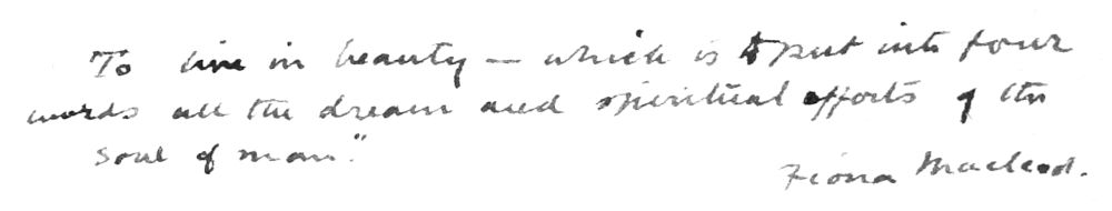 To live in beauty—which is put into four words all the
dreams and spiritual efforts of the soul of man
