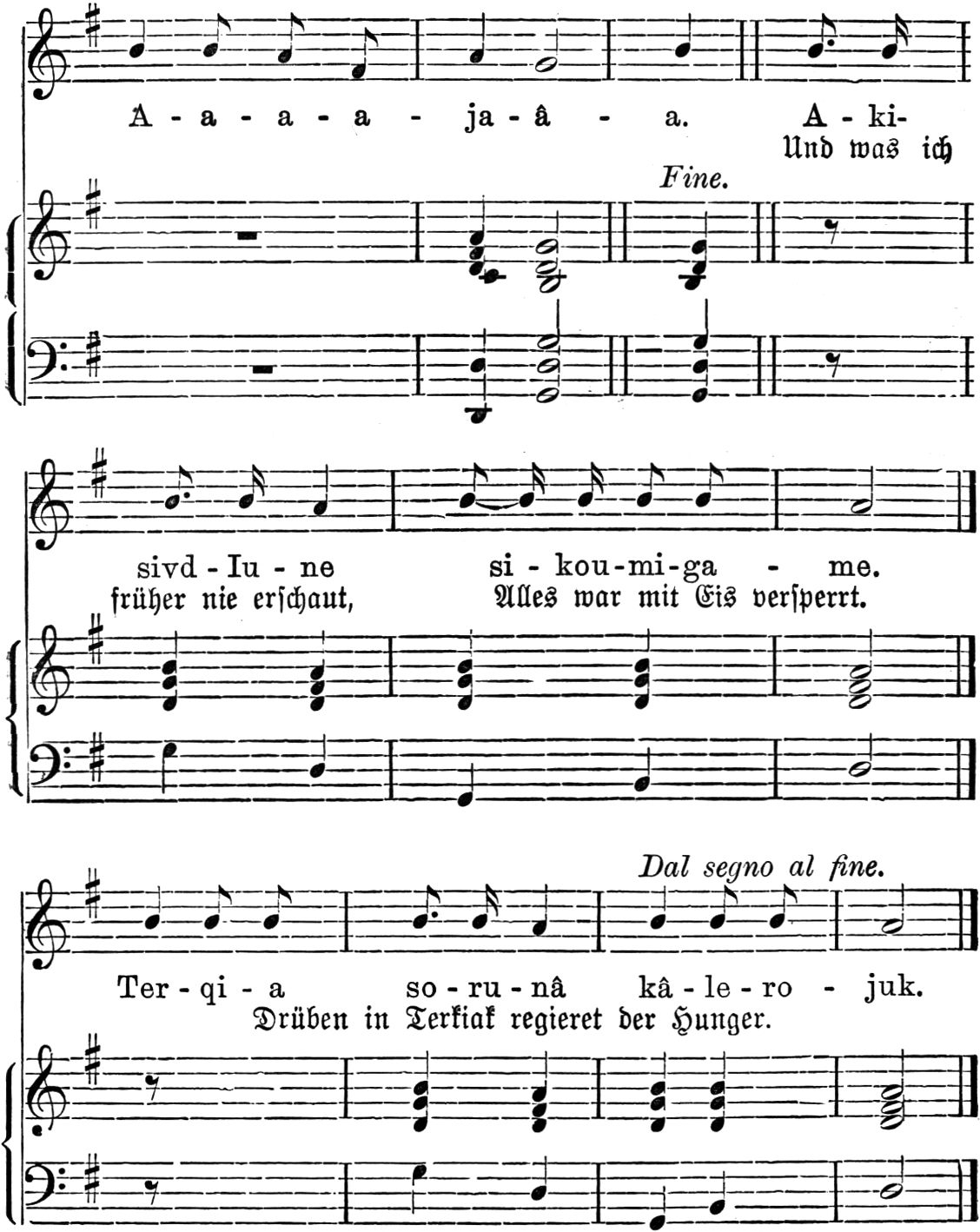 Und was ich früher nie
  erschaut, Alles war mit Eis versperrt. Drüben in Terkiak regieret der Hunger.