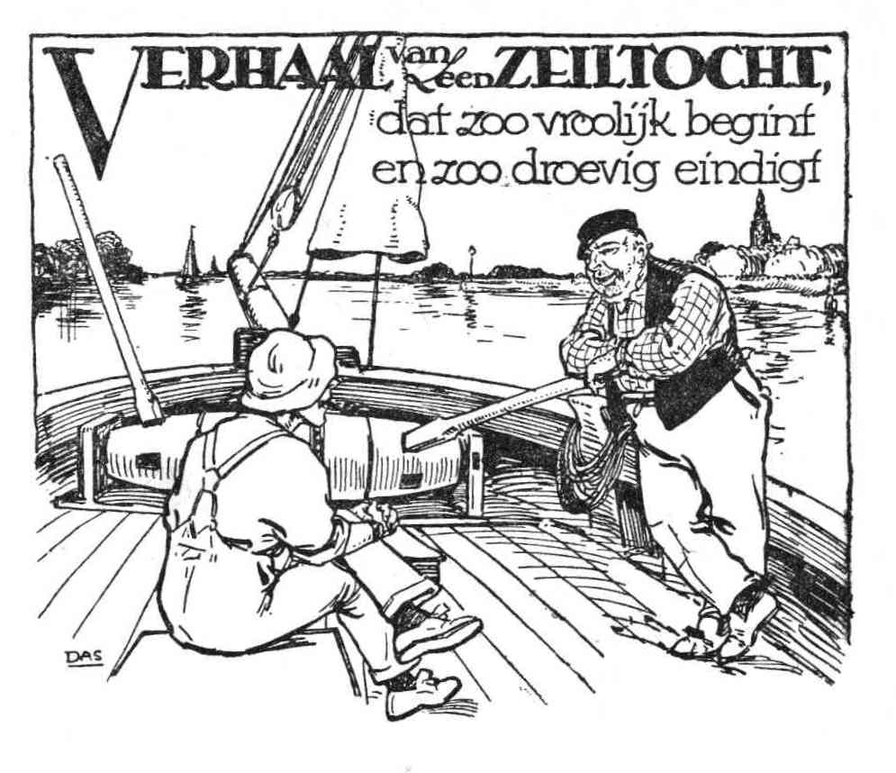 [Illustratie: VERHAAL van/een ZEILTOCHT dat zoo vroolijk begint en zo droevig
eindigt]