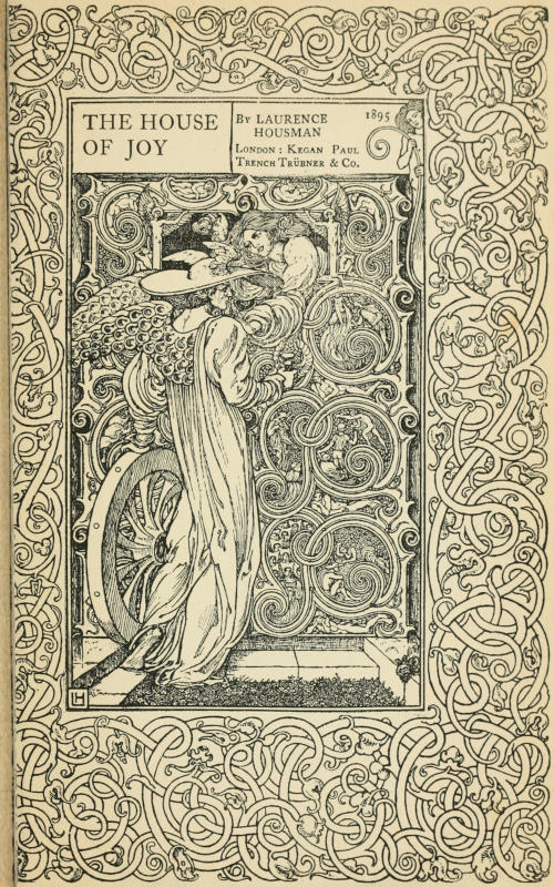 THE HOUSE OF JOY / By
  LAURENCE HOUSEMAN / London: Kegan Paul / Trench Trübner & Co.