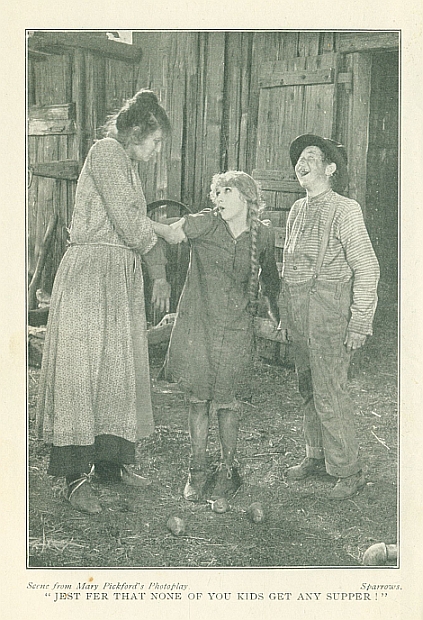<i>Scene from Mary Pickford's Photoplay</i>. <i>Sparrows</i>. "JEST FER THAT NONE OF YOU KIDS GET ANY SUPPER!"